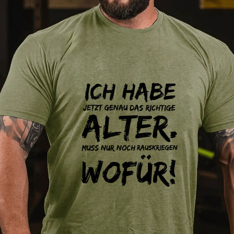 Ich Habe Jetzt Genau Das Richtige Alter T-Shirt