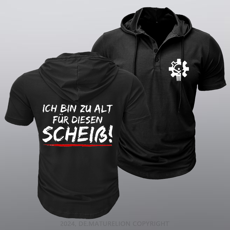 Maturelion Ich Bin Zu Alt Für Diesen Scheiß Kapuze T-Shirt