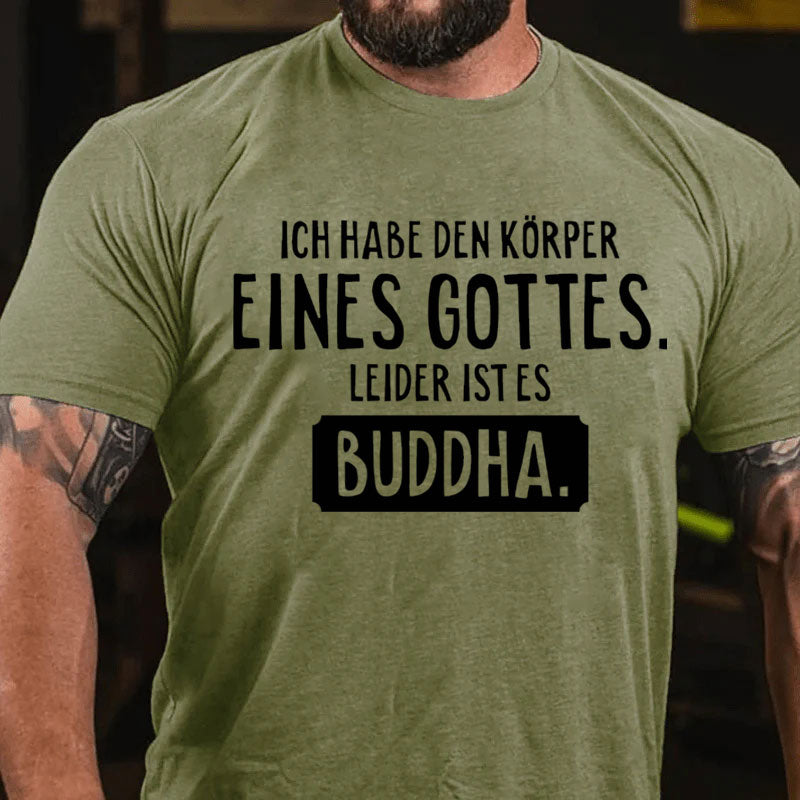 Ich habe den Körper eines Gottes T-Shirt