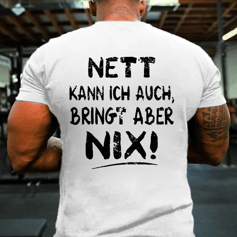 Nett Kann Ich Auch Bringt Aber Nix T-Shirt