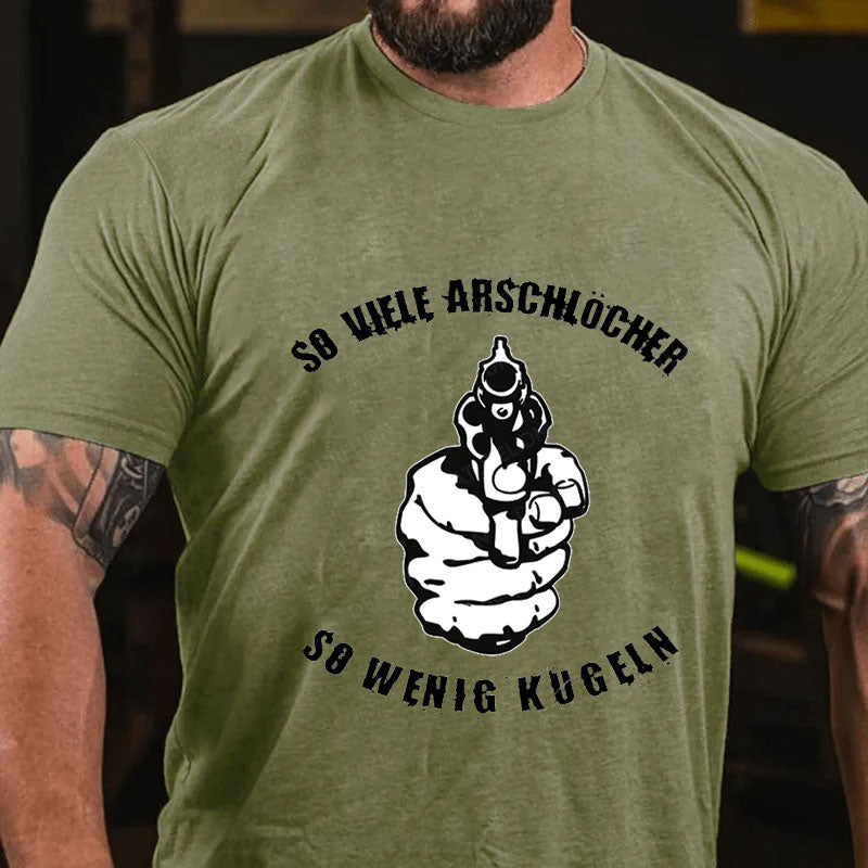 So viele Arschlöcher so wenig Kugeln T-Shirt