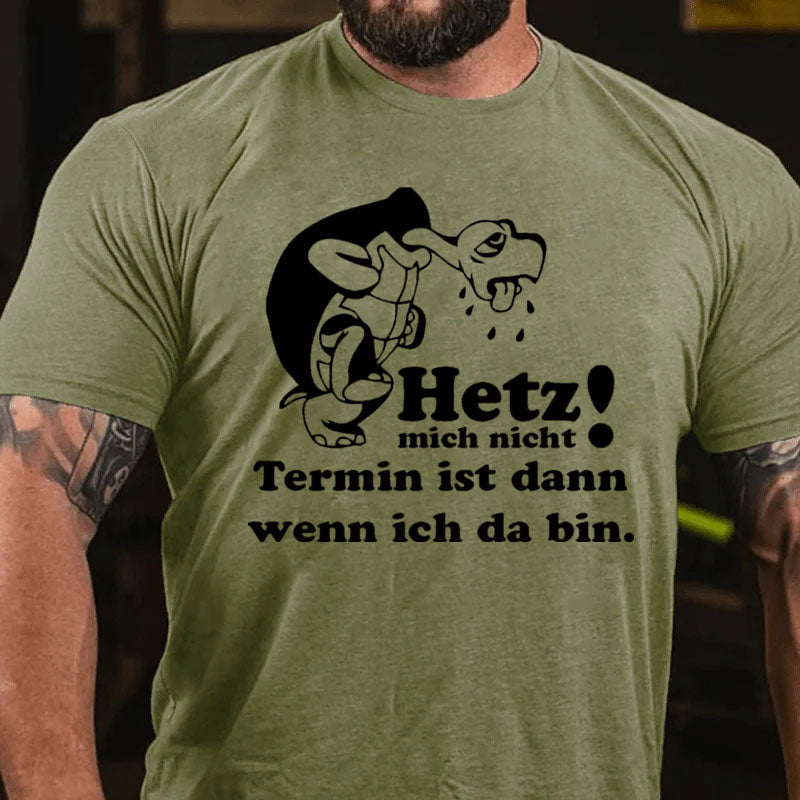 Hetz mich nicht T-Shirt