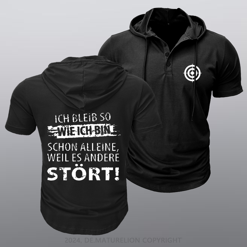 Maturelion Ich Bleib So Wie Ich Bin Schon Alleine, Weil Es Andere Stört Kapuze T-Shirt
