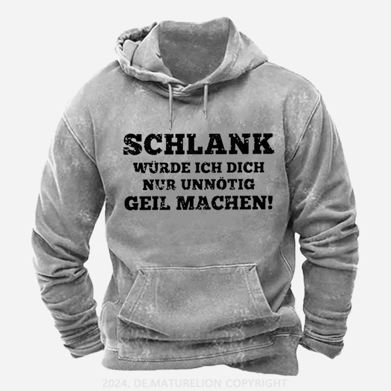 Schlank Würde Ich Dich Nur Unnötig Geil Machen Hoodie