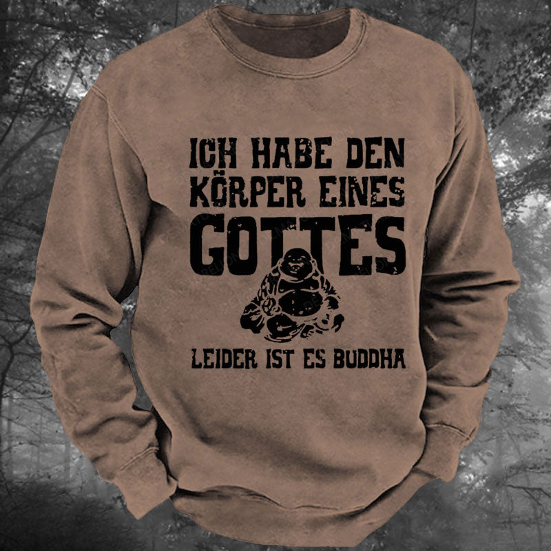 Ich Habe Den Körper Eines Gottes Leider Ist Es Buddha Gewaschenes Sweatshirt