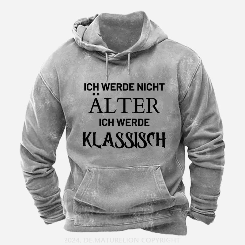 Ich Werde Nicht Alter Ich Werde Klassisch Hoodie