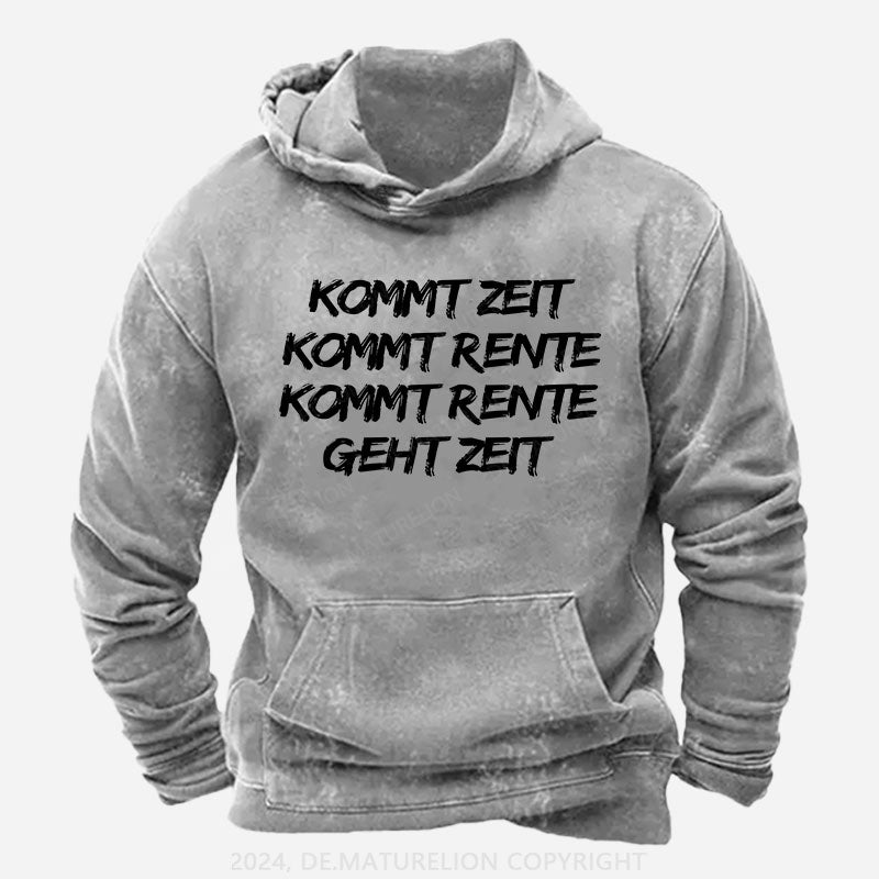 Kommt Zeit, kommt Rente, kommt Rente, geht Zeit Hoodie
