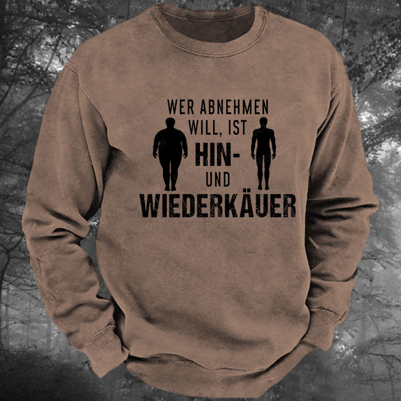 Wer abnehmen will, ist Hin- und Wiederkäuer Gewaschenes Sweatshirt