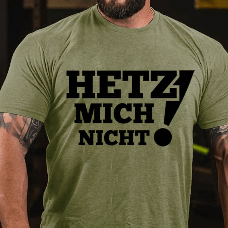 Hetz Mich Nicht! T-Shirt