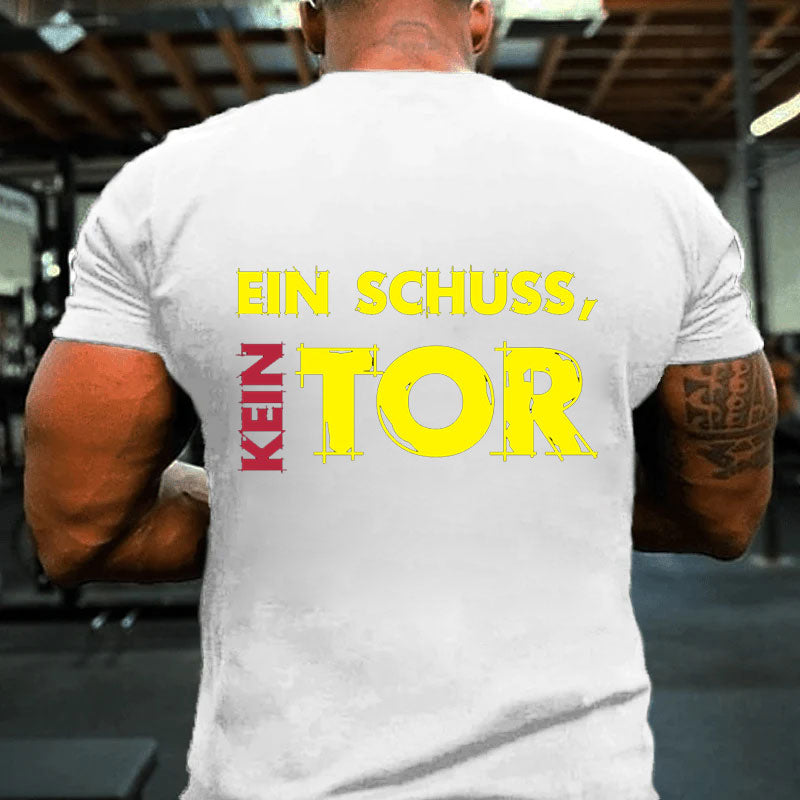 Ein Schuss Kein Tor T-Shirt