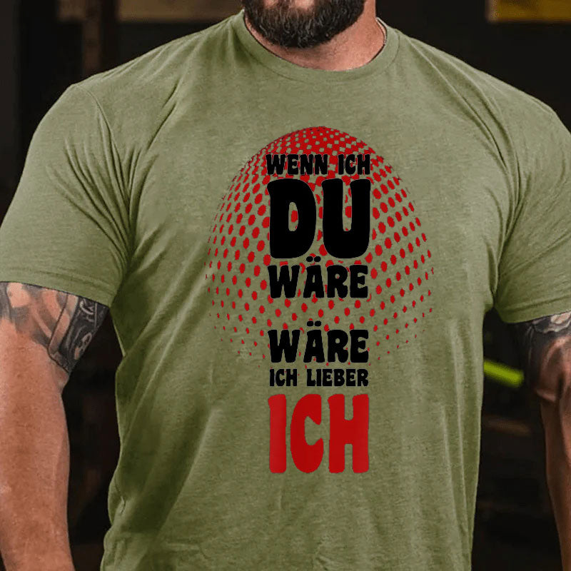 Wenn ich du wäre wäre ich lieber ich T-Shirt