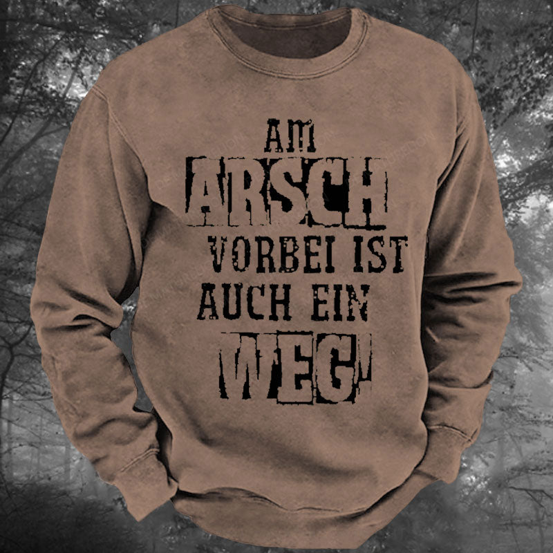 Am Arsch Vorbei Ist Auch Ein Weg Gewaschenes Sweatshirt