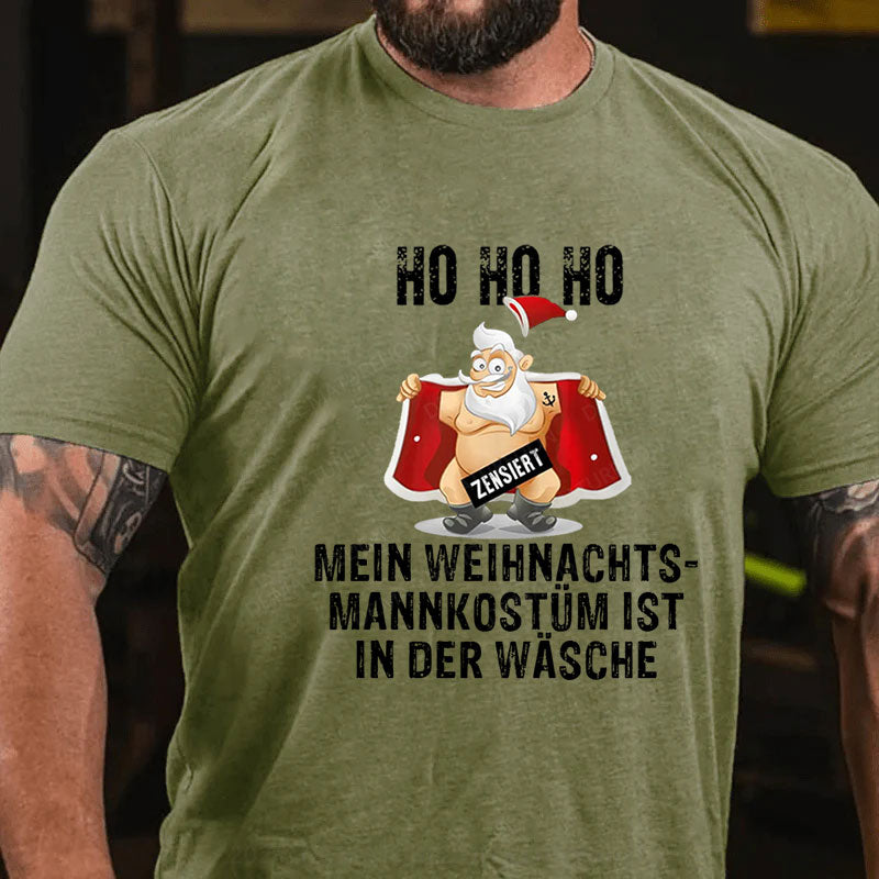 HO HO HO Mein Weihnachtsmann Kostüm ist in der Wäsche T-Shirt