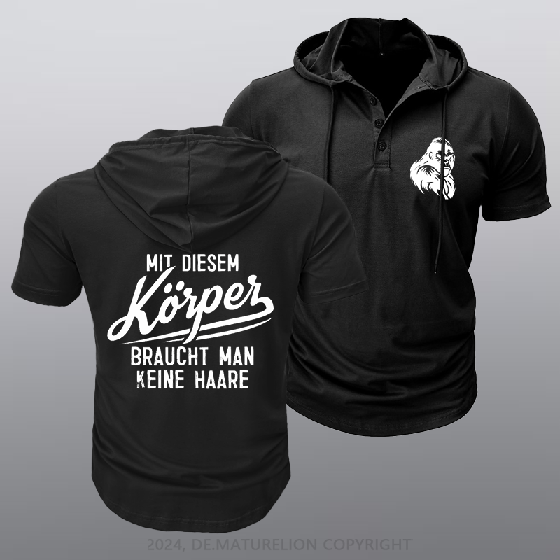 Maturelion Mit diesem Körper braucht man keine Haare Kapuze T-Shirt