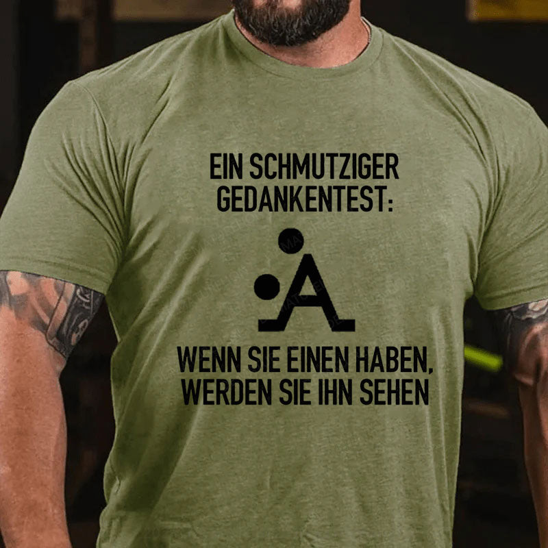 Ein Schmutziger Gedankentest T-Shirt
