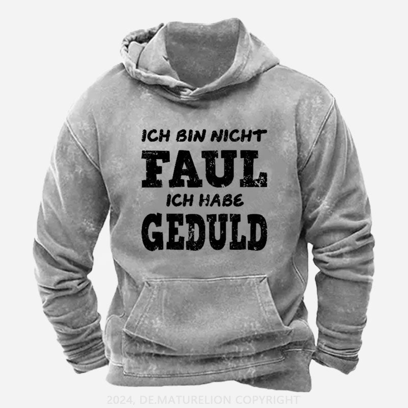 Ich Bin Nicht Faul Ich Habe Geduld Hoodie