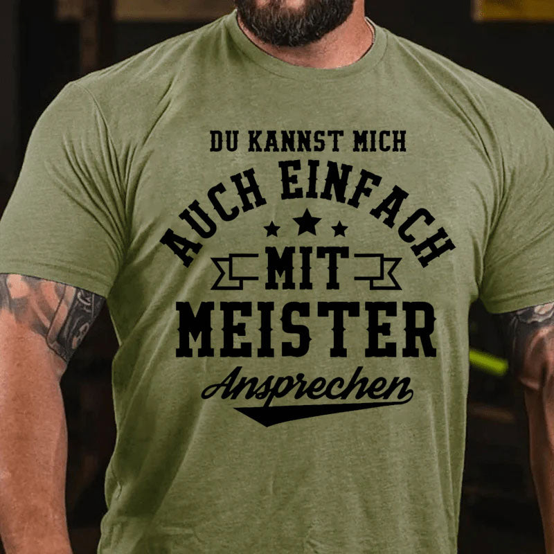 Du Kannst Mich Auch Einfach Mit Meister Ansprechen T-Shirt