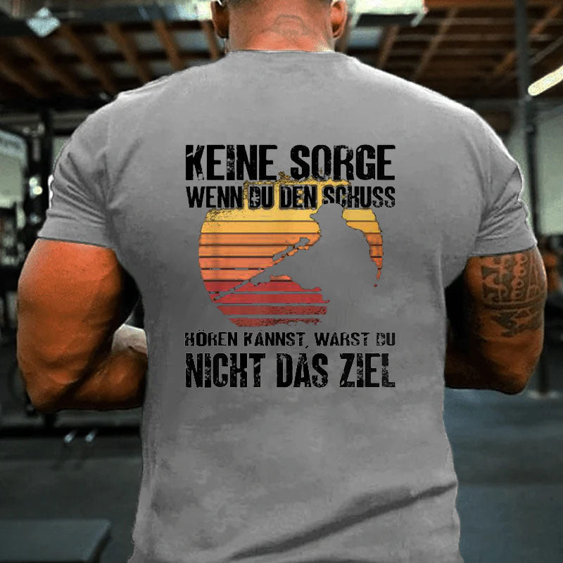 Keine Sorge Wenn Du Den Schuss Hören Kannst Jäger Sniper T-Shirt