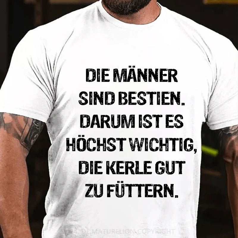 Die Männer sind bestien T-Shirt