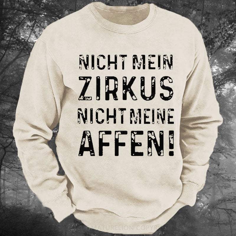 Nicht mein Zirkus nicht meine Affen Gewaschenes Sweatshirt