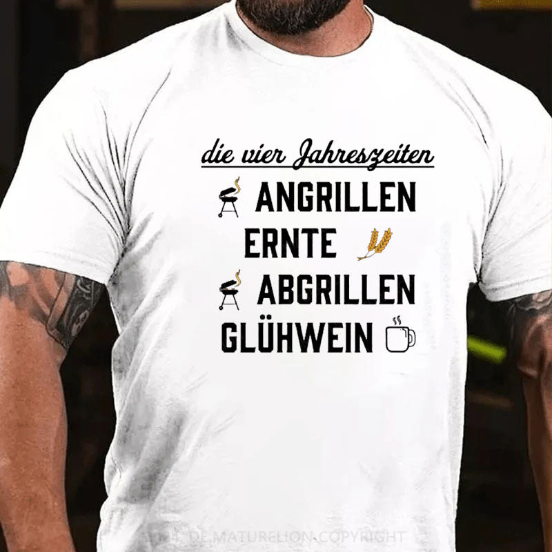 Die vier Jahreszeiten Angrillen Ernte Abgrillen Glühwein T-Shirt