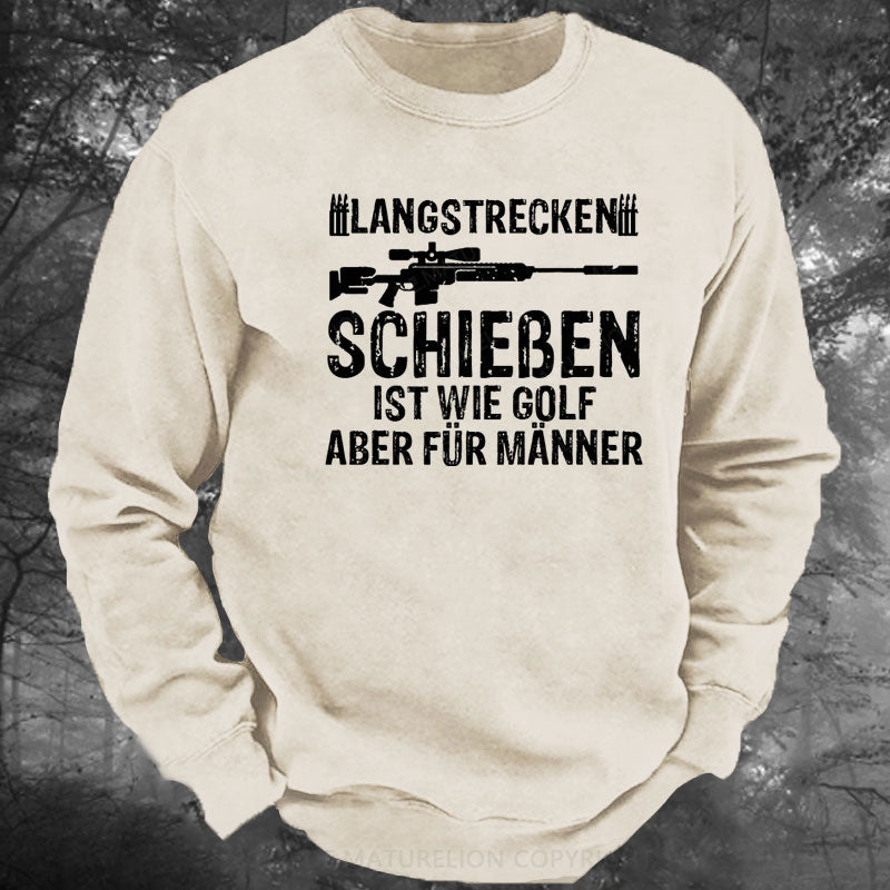 Langstreckenschießen ist wie Golf, aber für Männer Gewaschenes Sweatshirt
