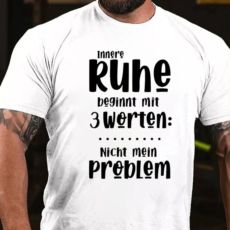 Innere Ruhe beginnt mit 3 Worten T-Shirt