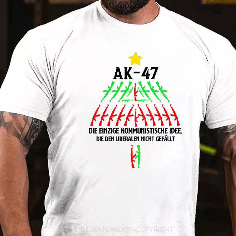 AK-47 Die einzige kommunistische Idee, die den Liberalen nicht gefällt T-Shirt