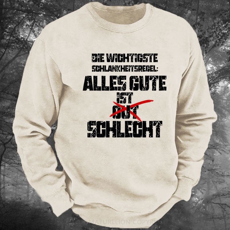 Die wichtigste Schlankheitsregel Alles Gute ist schlecht Gewaschenes Sweatshirt