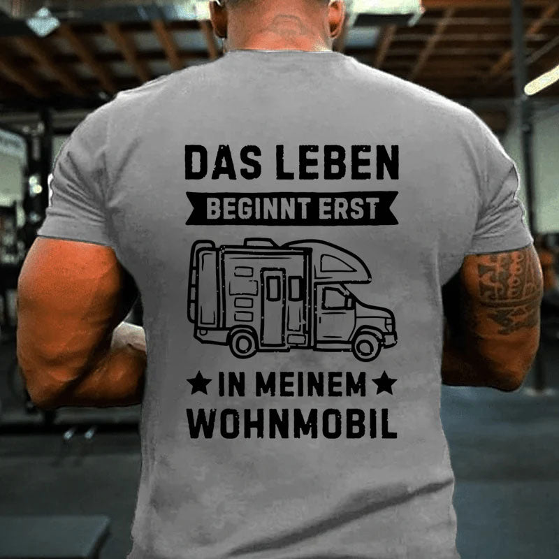 Das Leben beginnt erst in meinem Wohnmobil T-Shirt