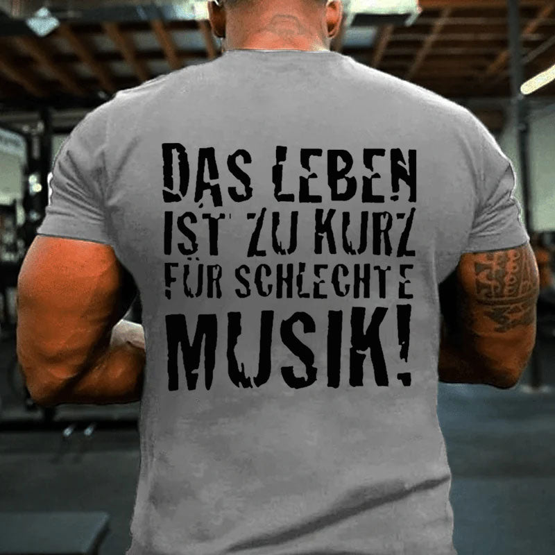 Das Leben ist zu kurz für schlechte Musik T-shirt