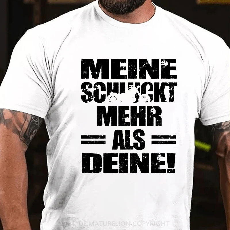 Meine Mehr Als Deine T-Shirt