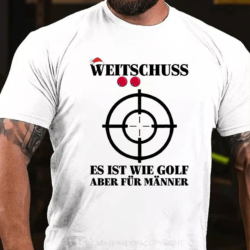 Weitschuss Es ist wie Golf aber für Männer T-Shirt