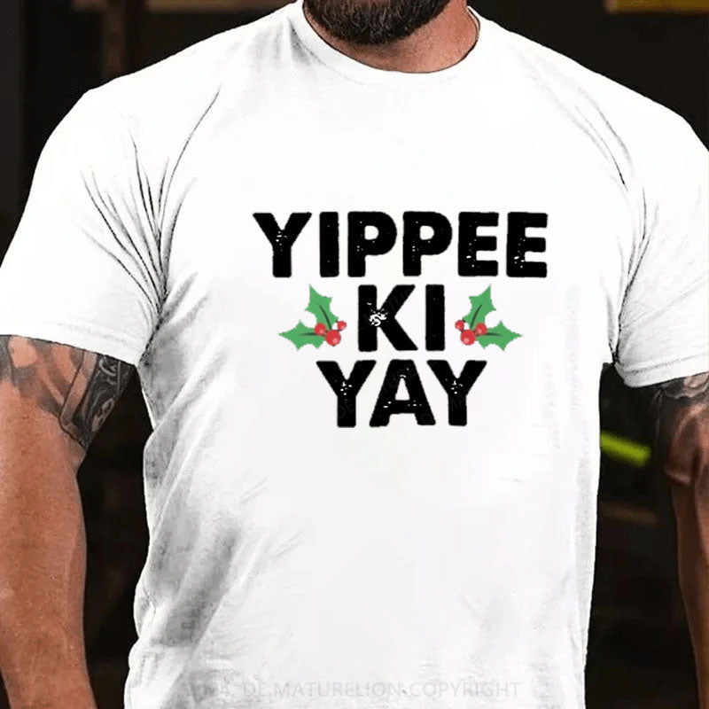 Yippee Ki Yay T-Shirt