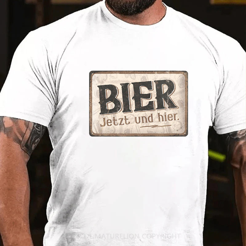 Maturelion Bier Jetzt Und Hier T-Shirt