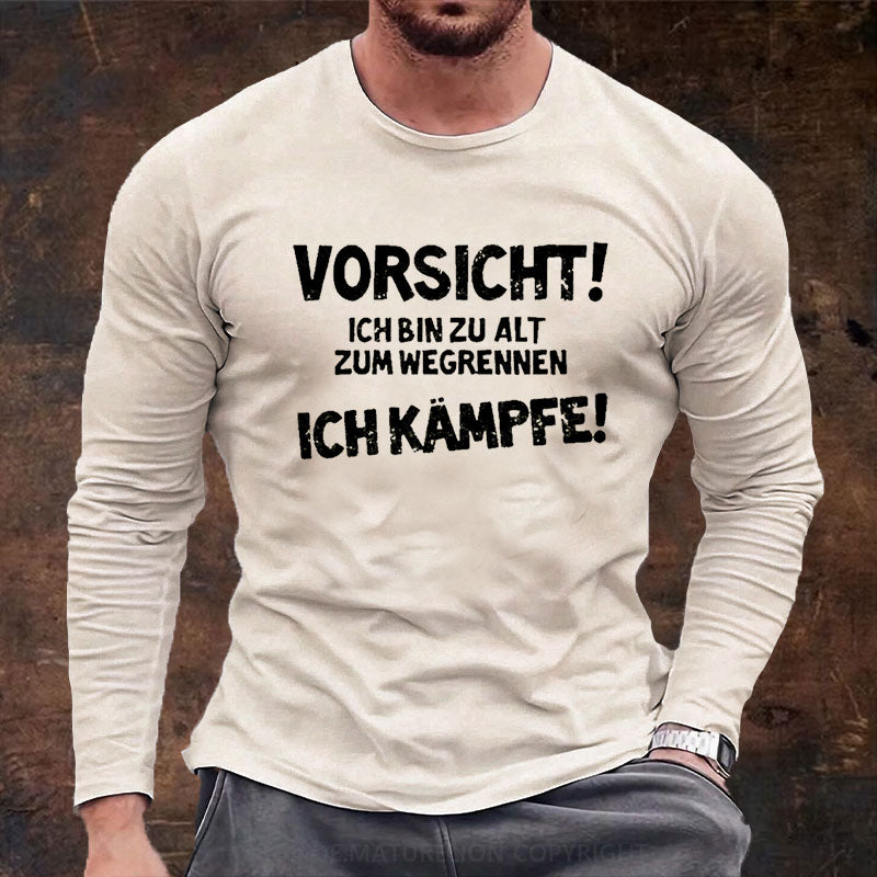 Vorsicht Ich Bin Zu Alt Zum Wegrennen Ich Kämpfe Langarm Shirt