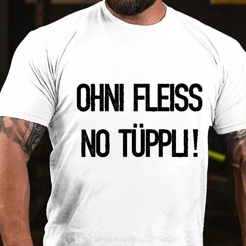 Ohni Fleiss No Tüppli T-Shirt
