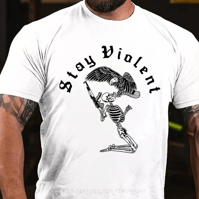 Bleib gewalttätig T-Shirt