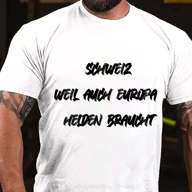 Schweiz weil auch Europa Helden braucht T-Shirt