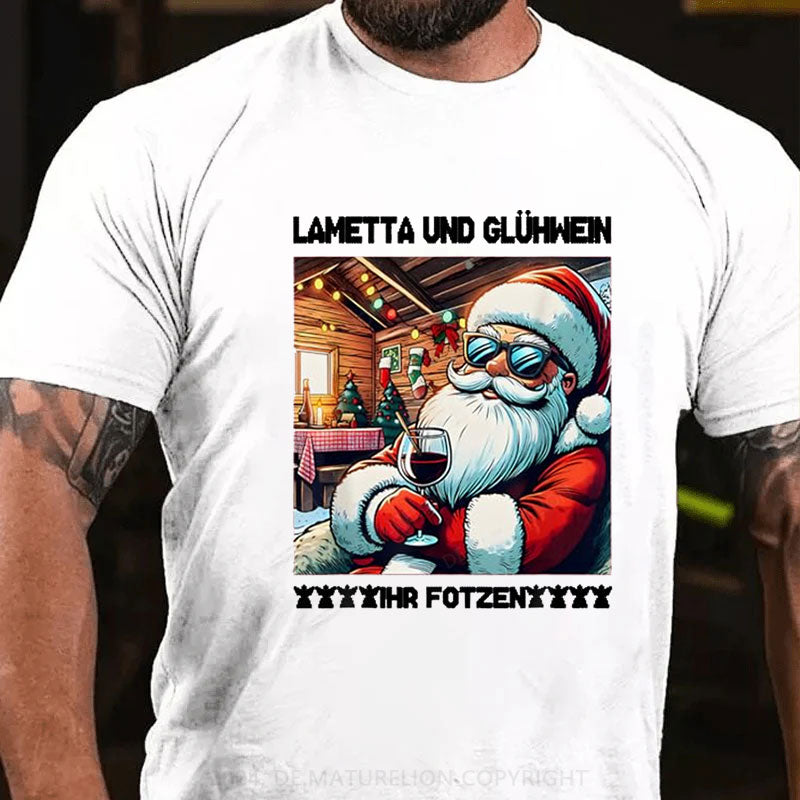 Lametta Und Glühwein Ihr Fotzen T-Shirt