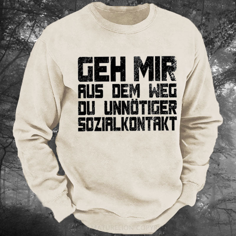 Geh Mir Aus Dem Weg Du Unnotiger Sozialkontakt Gewaschenes Sweatshirt