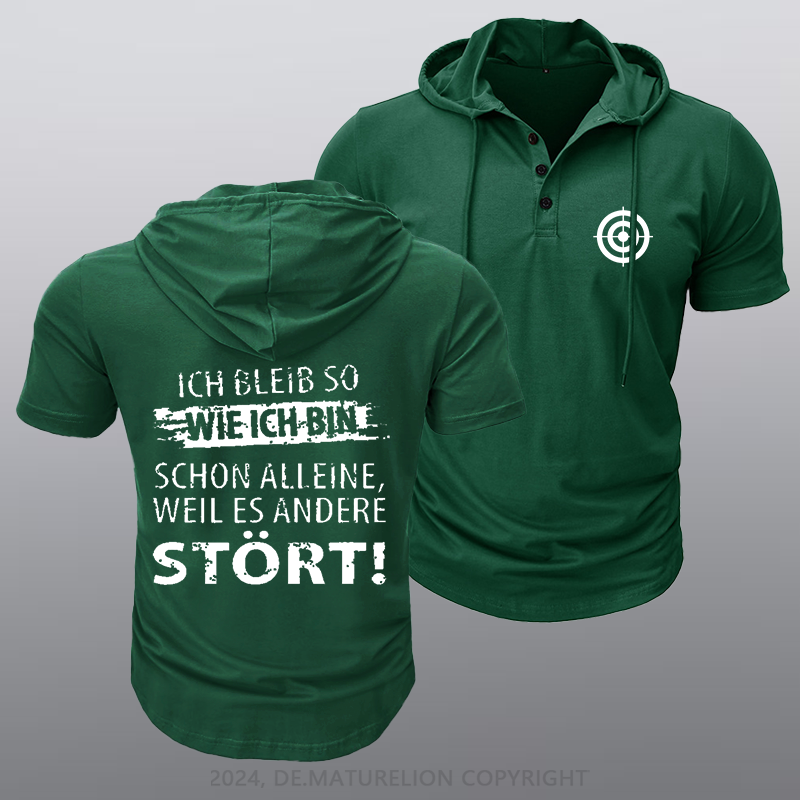Maturelion Ich Bleib So Wie Ich Bin Schon Alleine, Weil Es Andere Stört Kapuze T-Shirt