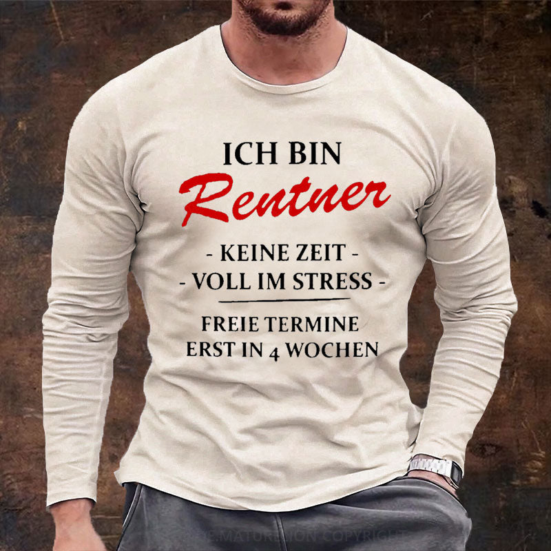 Ich bin Rentner keine Zeit voll im Stress Langarm Shirt