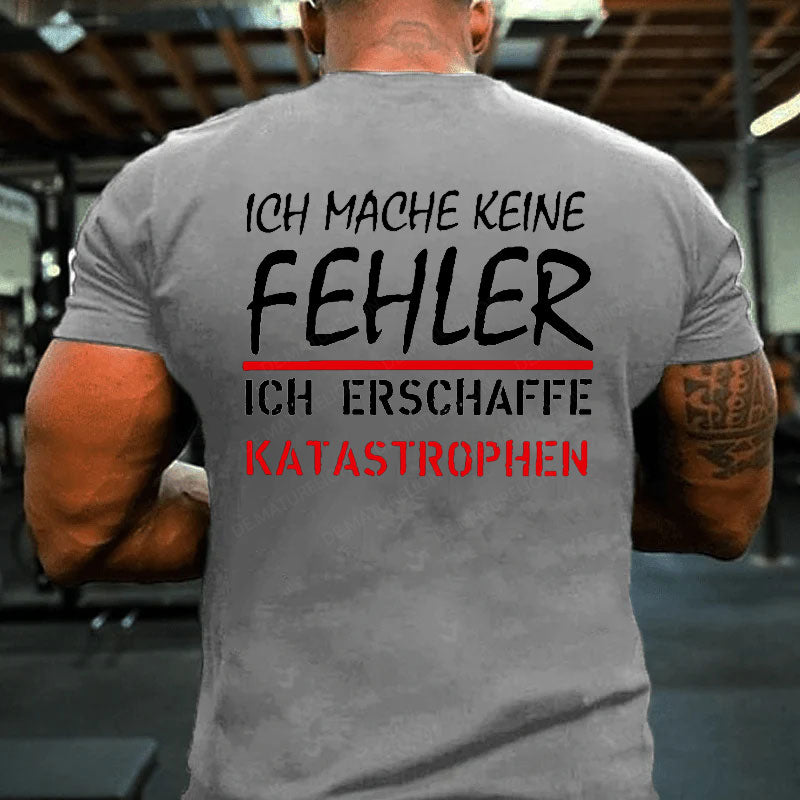 Ich Mache Keine Fehler T-Shirt