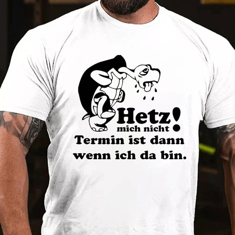 Hetz mich nicht T-Shirt