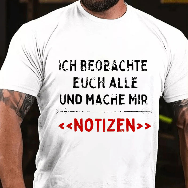 Ich Beobachte Euch Alle Und Mache Mir Notizen T-Shirt