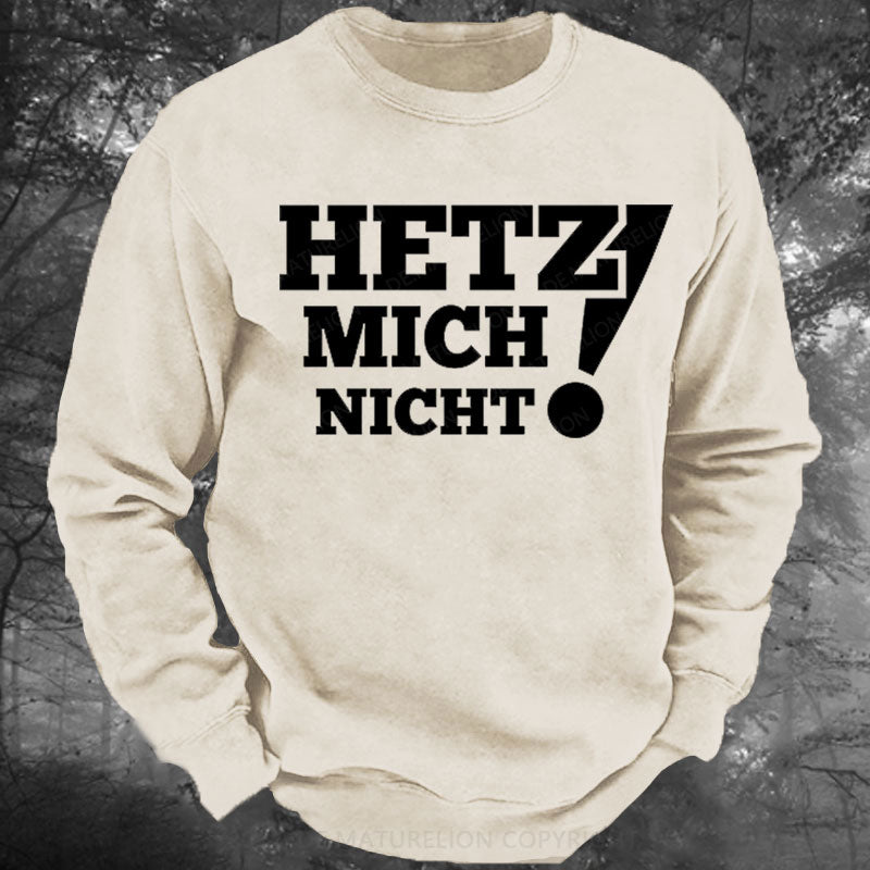 Hetz Mich Nicht! Gewaschenes Sweatshirt