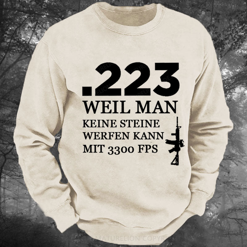 .223 Weil Man Keine Steine Werfen Kann Mit 3300 FPS Gewaschenes Sweatshirt