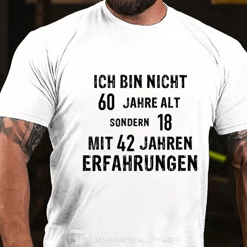 Personalisiert Ich bin nicht ... sondern 18 mit ... Jahren Erfahrungen T-Shirt