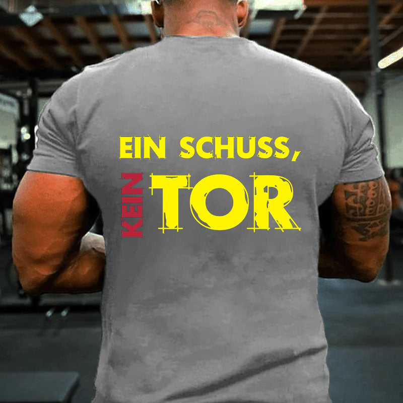 Ein Schuss Kein Tor T-Shirt
